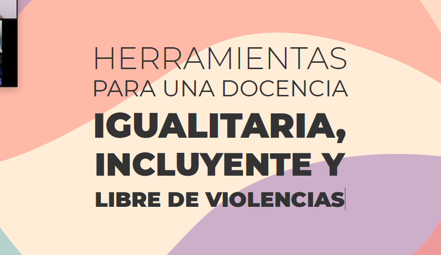 HERRAMIENTAS PARA UNA DOCENCIA IGUALITARIA, INCLUYENTE Y LIBRE DE VIOLENCIAS
